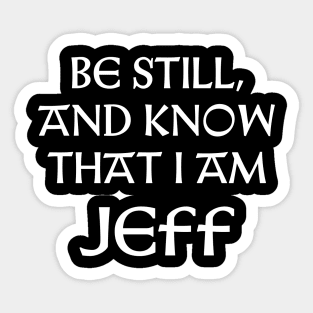 Be Still And Know That I Am Jeff Sticker